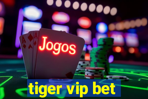 tiger vip bet